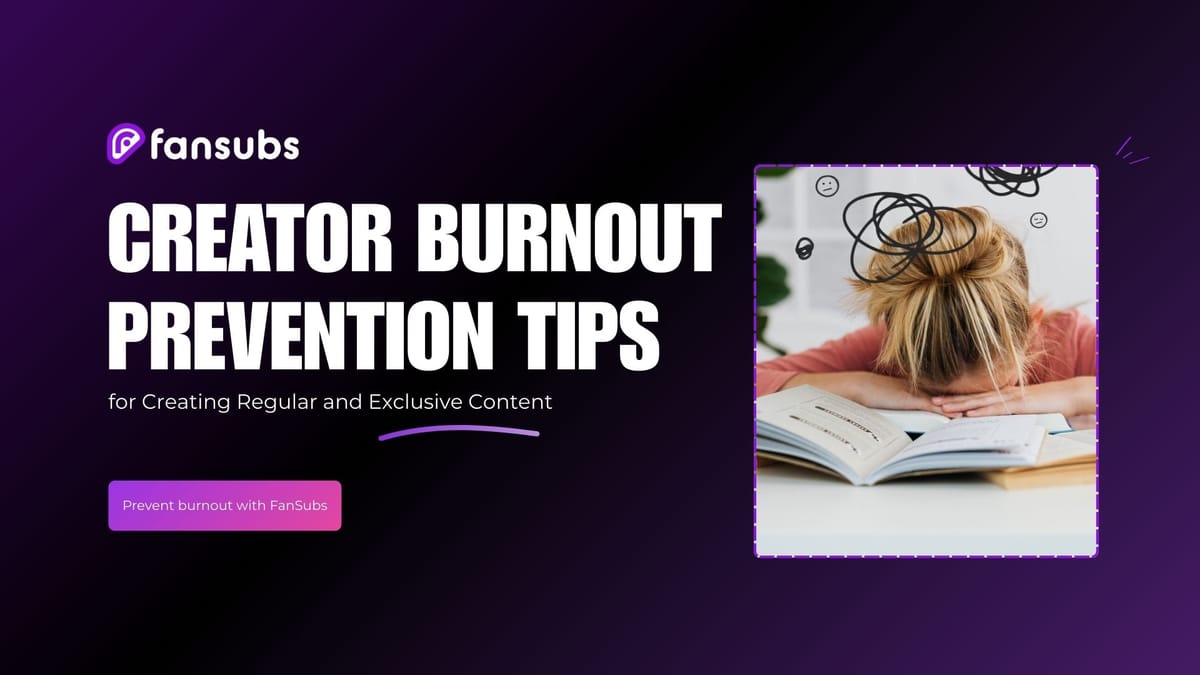 Creator burnout prevention tips for creating regular and exclusive content