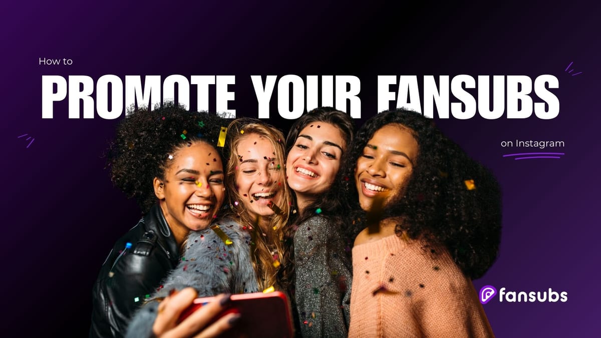 How to Promote Your FanSubs on Instagram