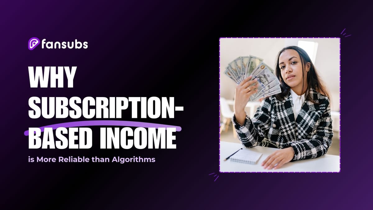 Why Subscription-Based Income is More Reliable Than Algorithms