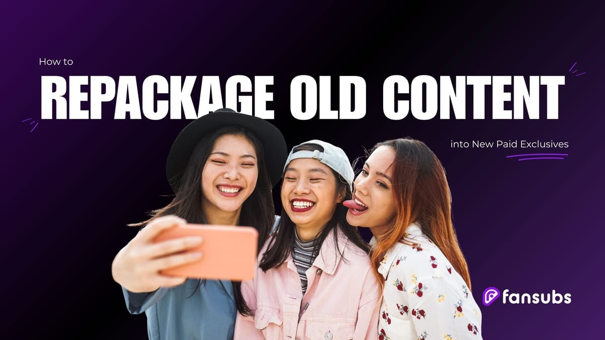 How to Repackage Old Content into New Paid Exclusives