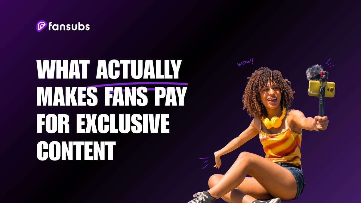 What Actually Makes Fans Pay for Exclusive Content
