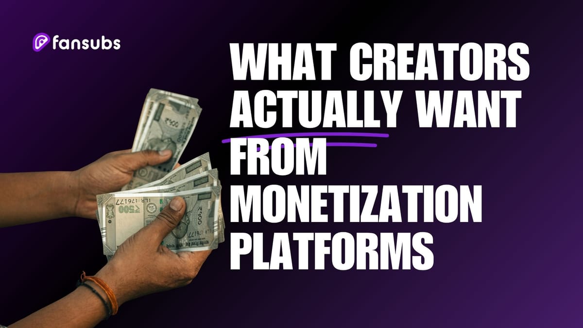 What Creators Actually Want From Monetization Platforms