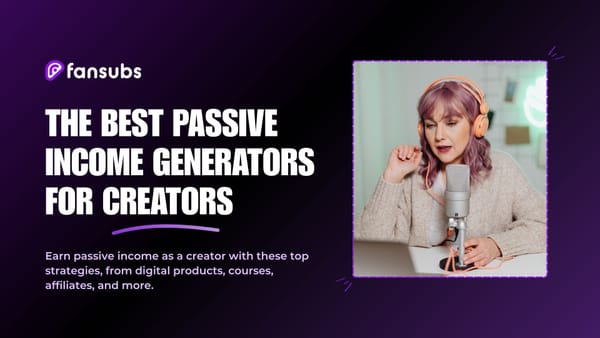 The Best Passive Income Generators for Creators