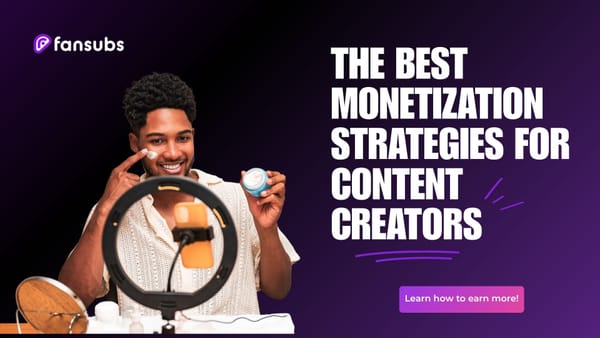 The Best Monetization Strategies for Content Creators