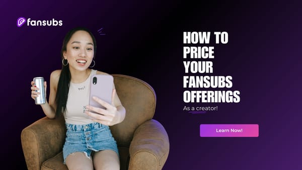 How to Price Your FanSubs Offerings as a Creator
