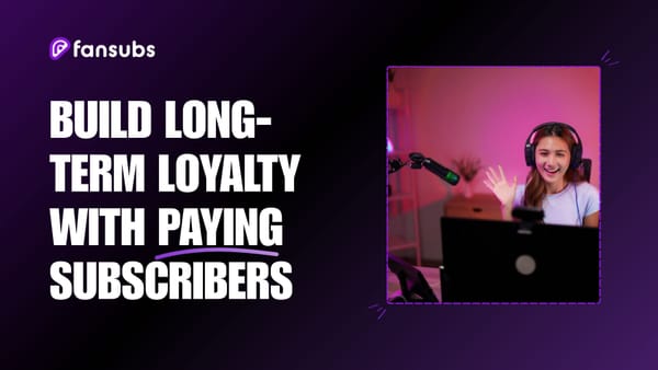 How to Build Long-Term Loyalty with your Paying Subscribers