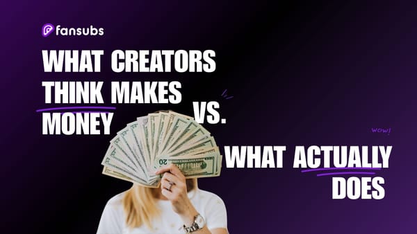 What Creators Think Makes Money vs. What Actually Does