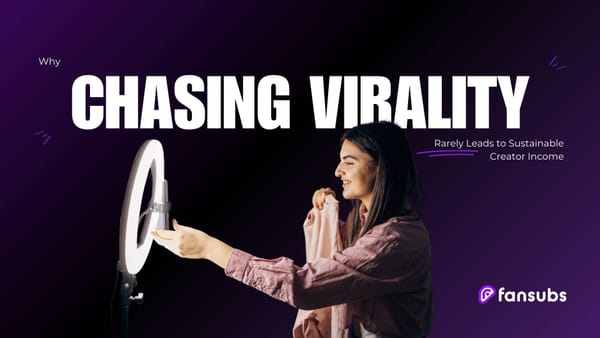 Why Chasing Virality Rarely Leads to Sustainable Creator Income