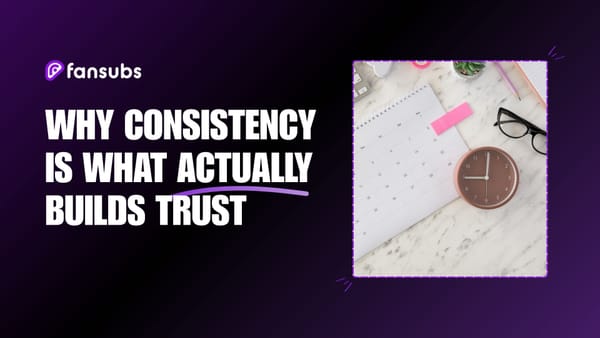 Why Consistency is What Actually Builds Trust